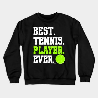 BEST TENNIS PLAYER EVER Crewneck Sweatshirt